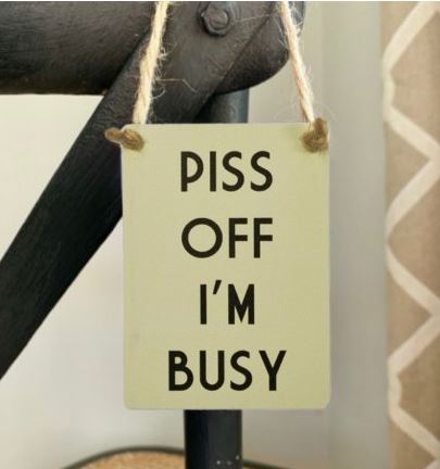 P**S Off I'm Busy, Mini Metal Sign