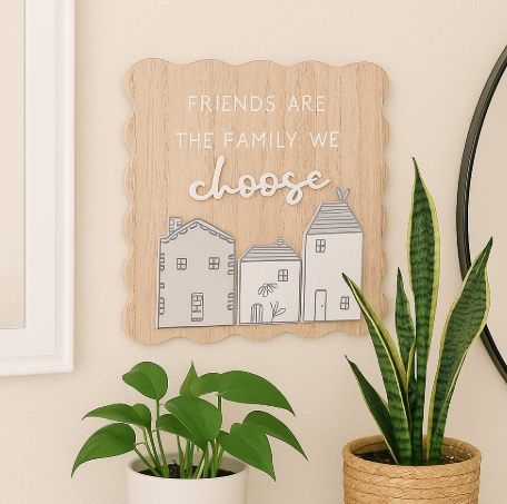 Friends are the family we choose, hanging sign