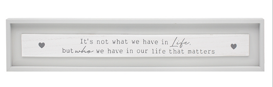 Grey "what we have in life" Plaque, 60cm